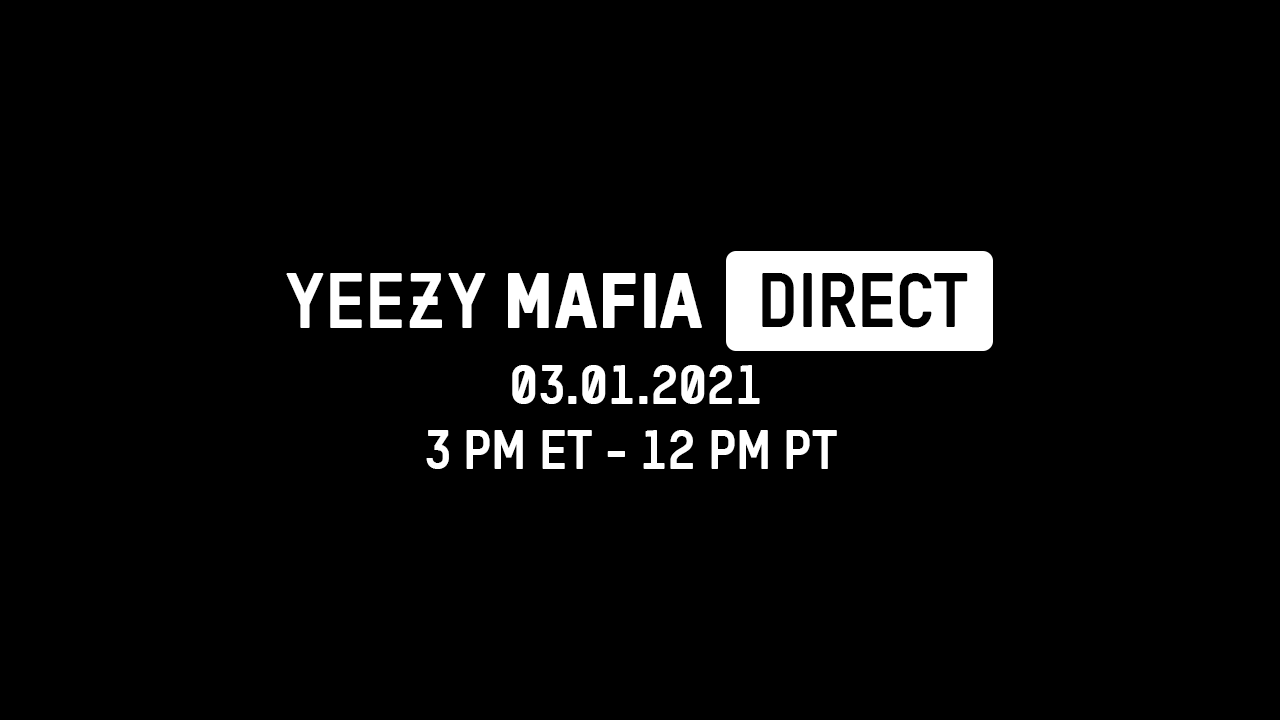 YEEZY MAFIA DIRECT BEGINS ON 01.03.2021